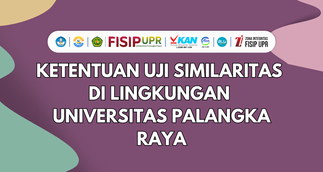 KETENTUAN UJI SIMILARITAS (PLAGIASI) TUGAS AKHIR DI LINGKUNGAN UNIVERSITAS PALANGKA RAYA